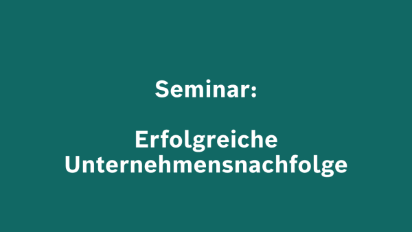 Seminar erfolgreiche Unternehmensnachfolge.
