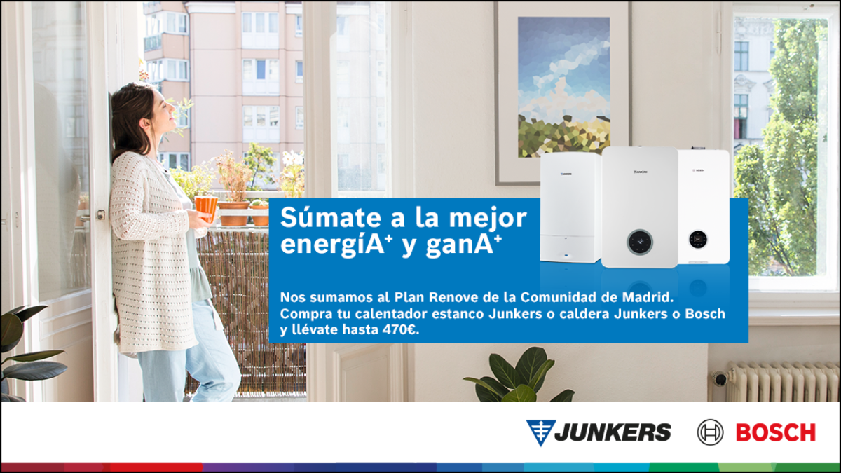 Junkers Bosch se suma al Plan Renove de la comunidad de Madrid Junkers Bosch se suma al Plan Renove de la comunidad de Madrid